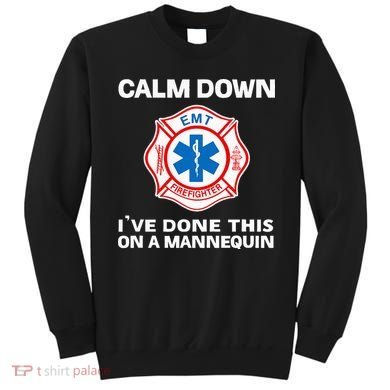 Calm Down IVe Done This On A Mannequin Funny Emt Gift Gag Sweatshirt
