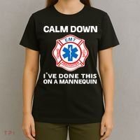 Calm Down IVe Done This On A Mannequin Funny Emt Gift Gag T-Shirt thumb 4