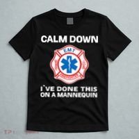 Calm Down IVe Done This On A Mannequin Funny Emt Gift Gag T-Shirt thumb 5