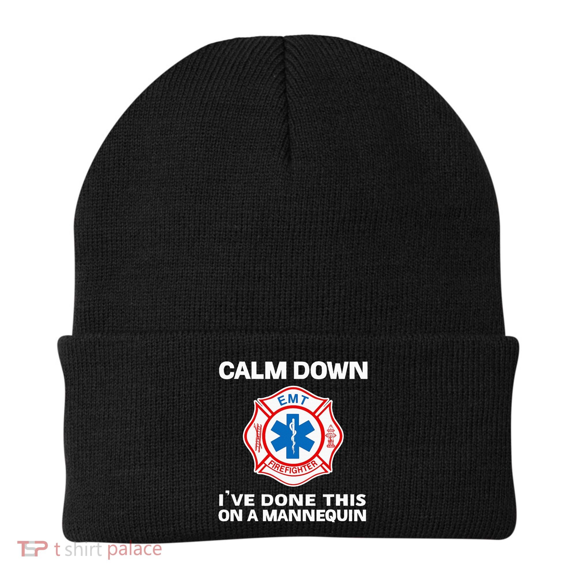 Calm Down IVe Done This On A Mannequin Funny Emt Gift Gag Beanie
