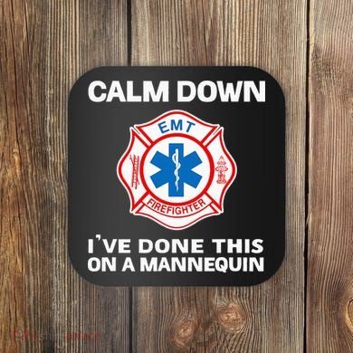 Calm Down IVe Done This On A Mannequin Funny Emt Gift Gag Coaster