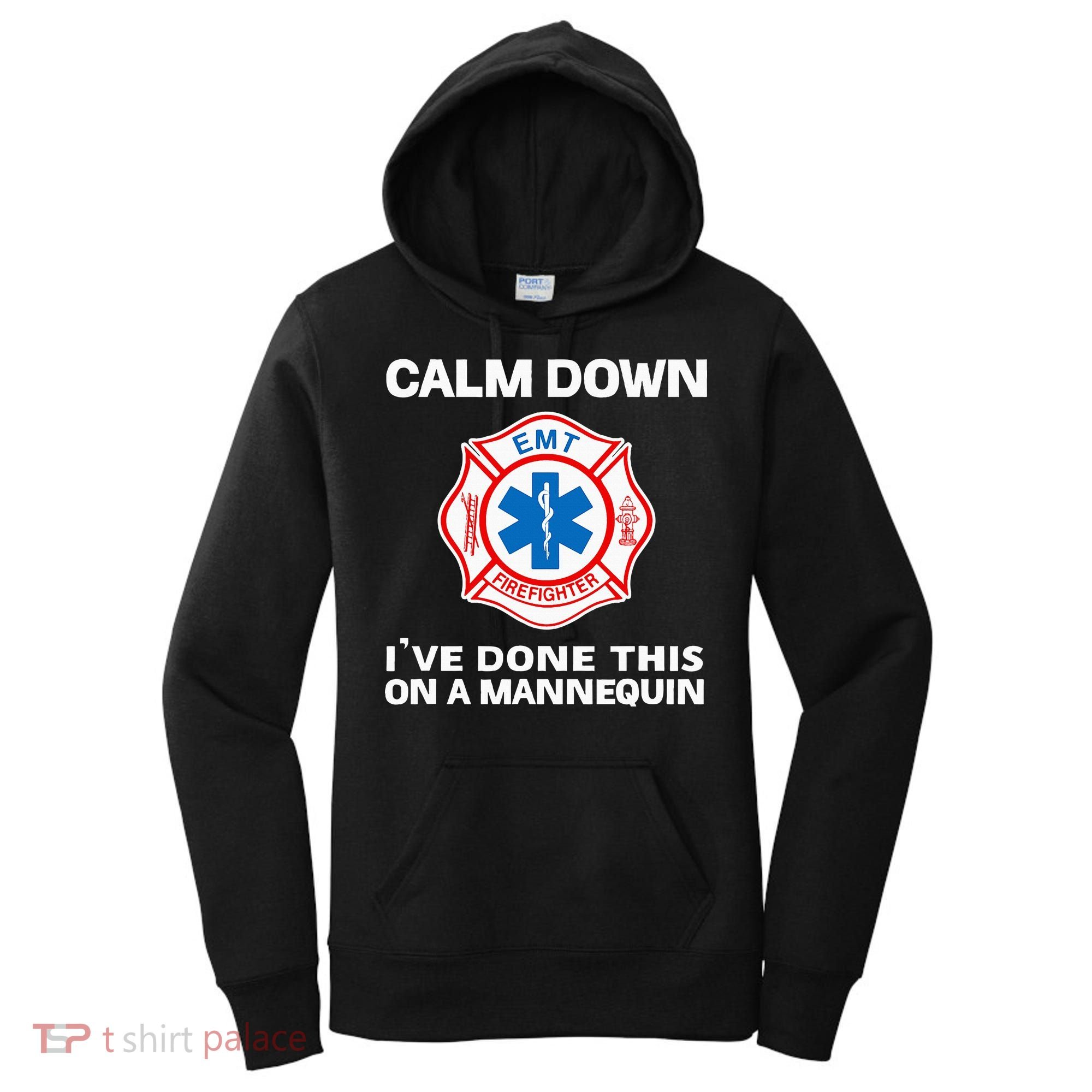 Calm Down IVe Done This On A Mannequin Funny Emt Gift Gag Women's Hoodie