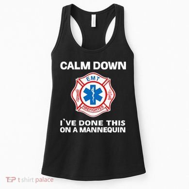 Calm Down IVe Done This On A Mannequin Funny Emt Gift Gag Women's Tank Top