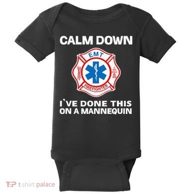 Calm Down IVe Done This On A Mannequin Funny Emt Gift Gag Baby Bodysuit
