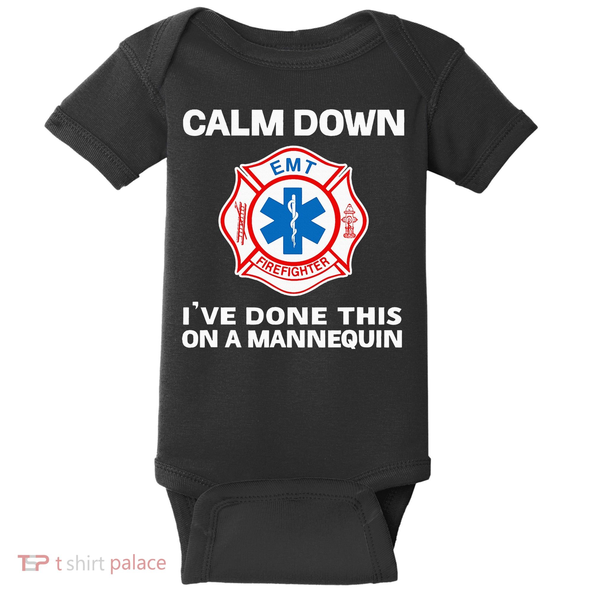 Calm Down IVe Done This On A Mannequin Funny Emt Gift Gag Baby Bodysuit