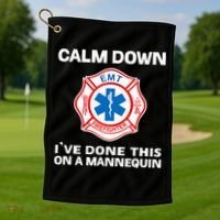 Calm Down IVe Done This On A Mannequin Funny Emt Gift Gag Golf Towel thumb 1