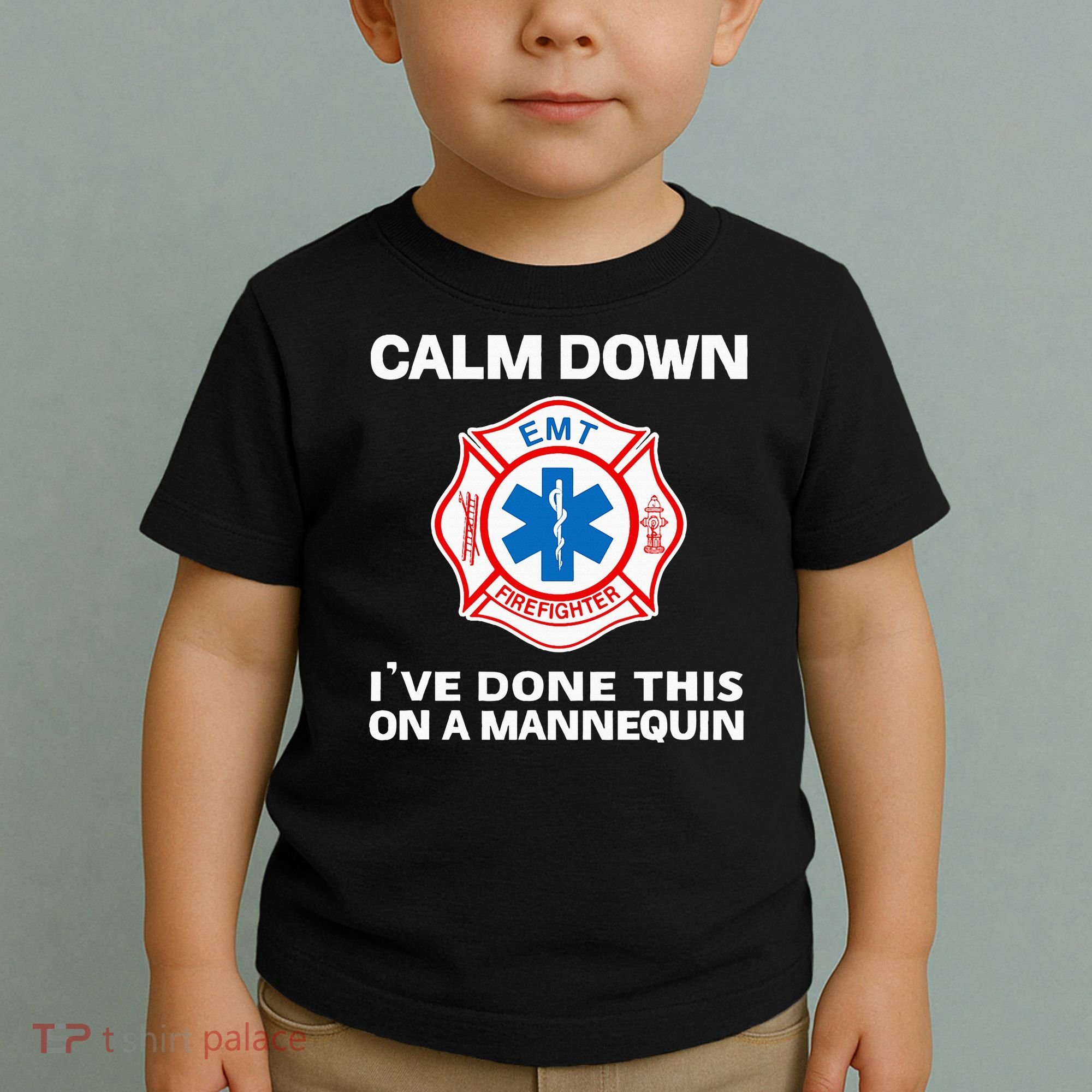 Calm Down IVe Done This On A Mannequin Funny Emt Gift Gag Toddler T-Shirt