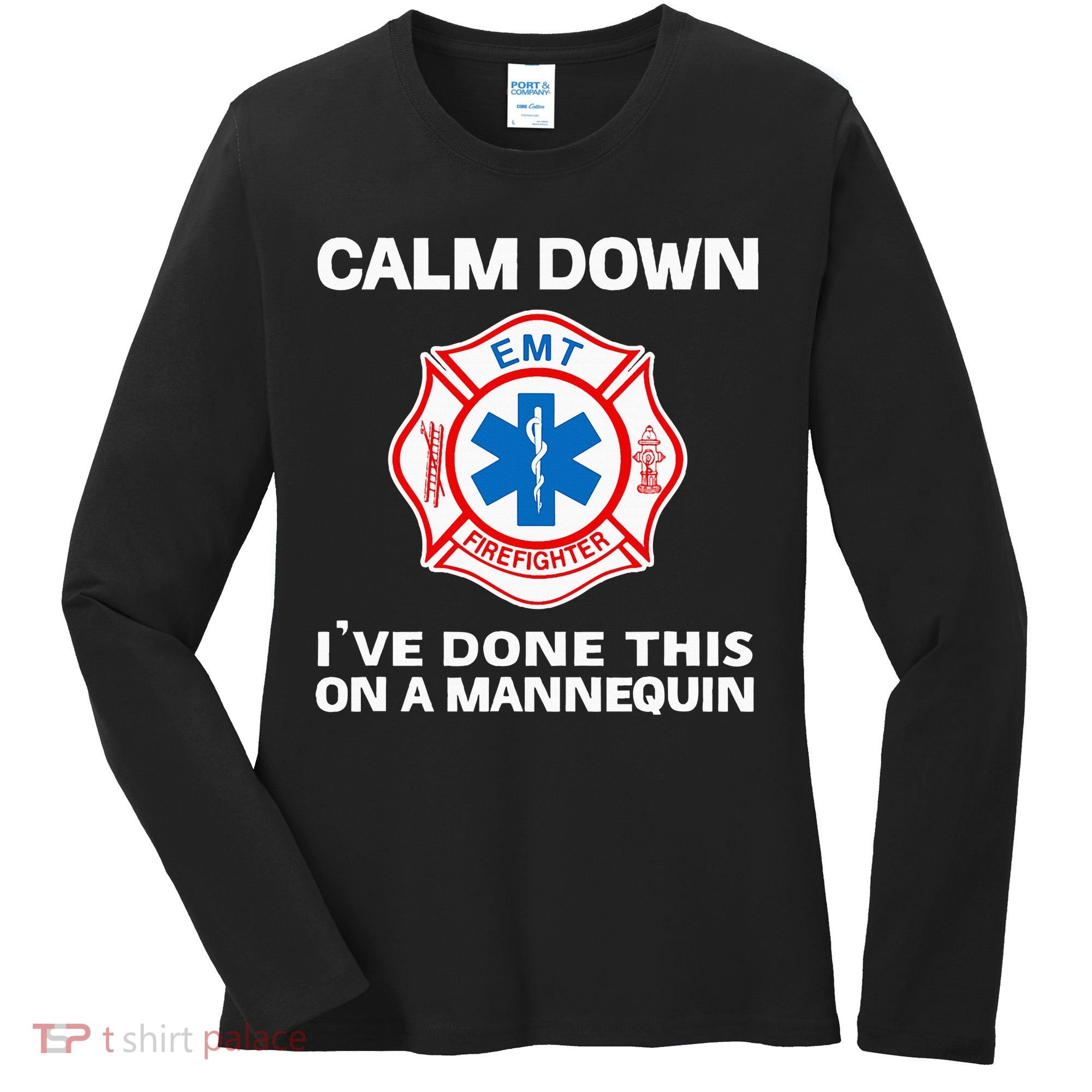 Calm Down IVe Done This On A Mannequin Funny Emt Gift Gag Women's Long Sleeve Shirt