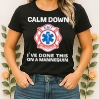 Calm Down IVe Done This On A Mannequin Funny Emt Gift Gag Women's T-Shirt thumb 2