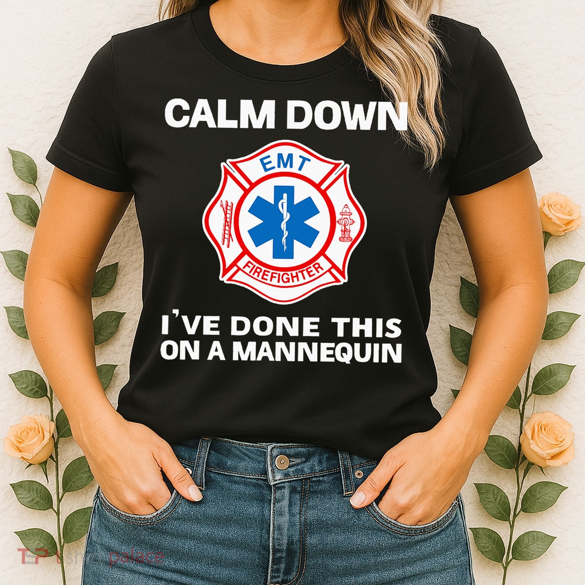 Calm Down IVe Done This On A Mannequin Funny Emt Gift Gag Women's T-Shirt
