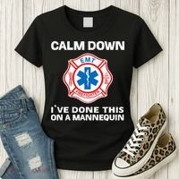 Calm Down IVe Done This On A Mannequin Funny Emt Gift Gag Women's T-Shirt thumb 3