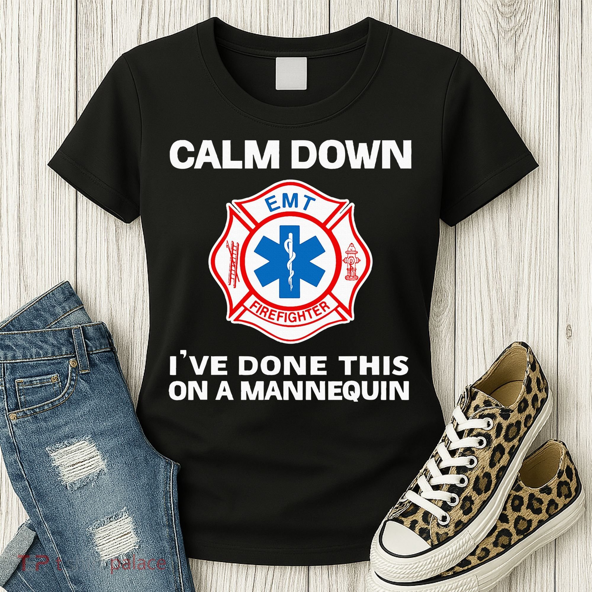 Calm Down IVe Done This On A Mannequin Funny Emt Gift Gag Women's T-Shirt