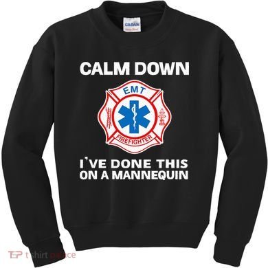 Calm Down IVe Done This On A Mannequin Funny Emt Gift Gag Kids Sweatshirt
