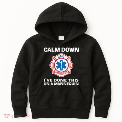 Calm Down IVe Done This On A Mannequin Funny Emt Gift Gag Kids Hoodie
