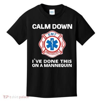 Calm Down IVe Done This On A Mannequin Funny Emt Gift Gag Kids T-Shirt