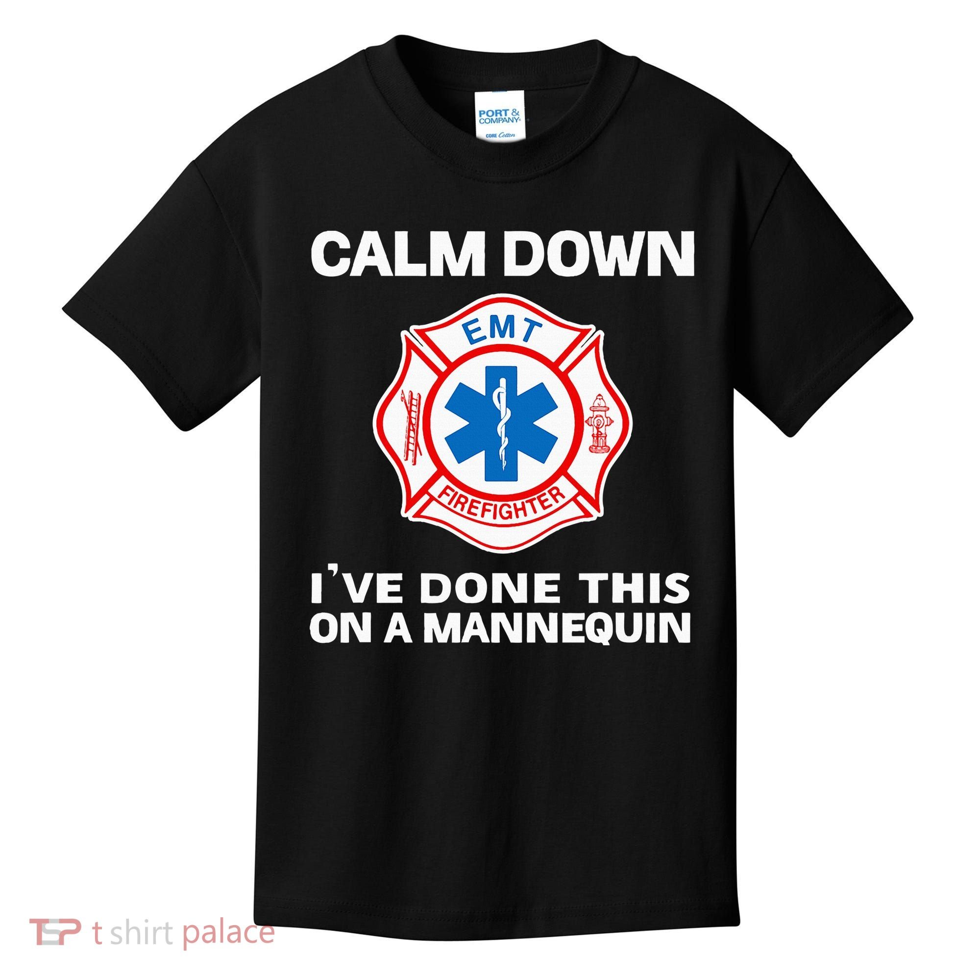 Calm Down IVe Done This On A Mannequin Funny Emt Gift Gag Kids T-Shirt