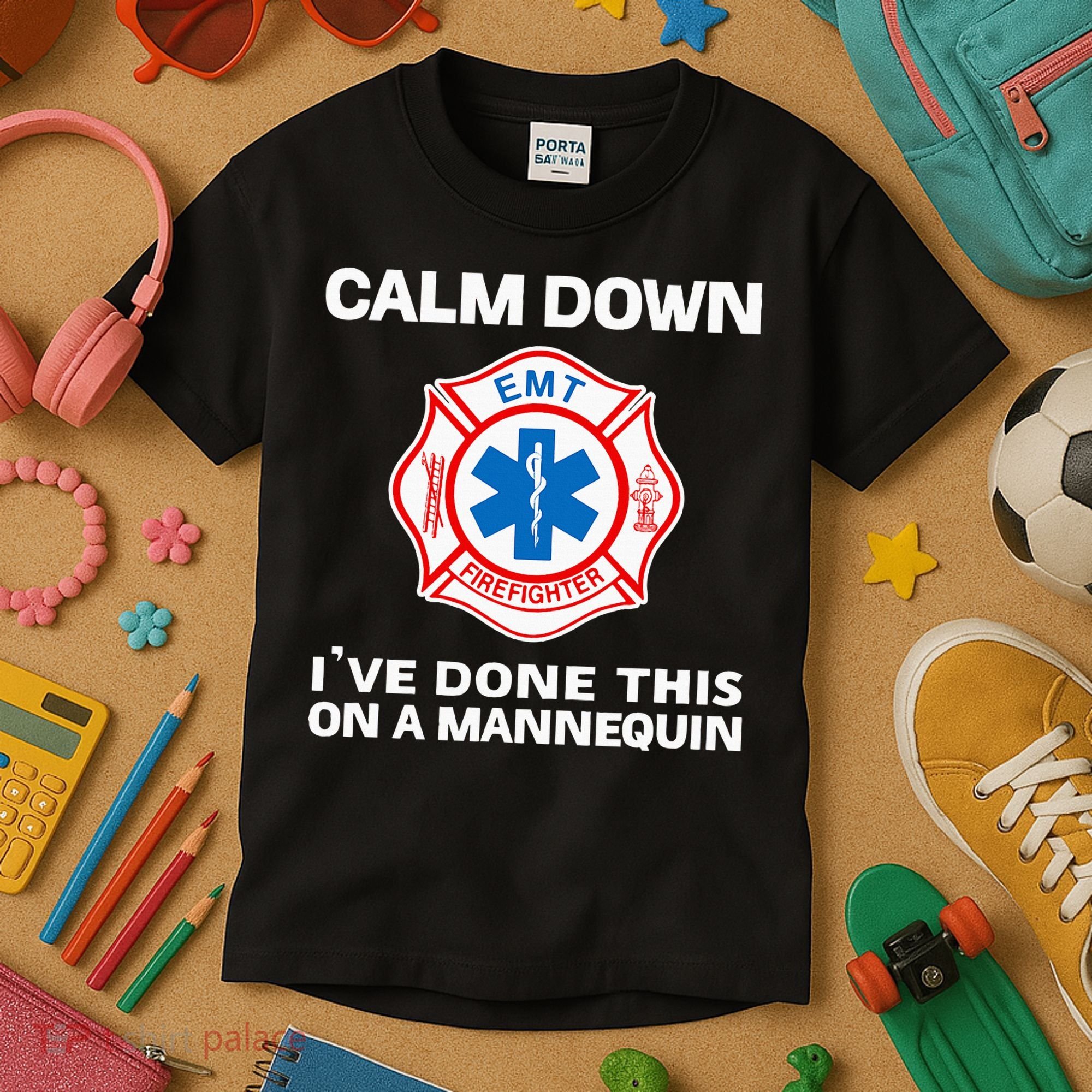 Calm Down IVe Done This On A Mannequin Funny Emt Gift Gag Kids T-Shirt