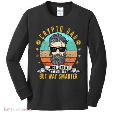Crypto Dad Just Like A Normal Dad Bitcoin Bulle Father's Day Kids Long Sleeve Shirt