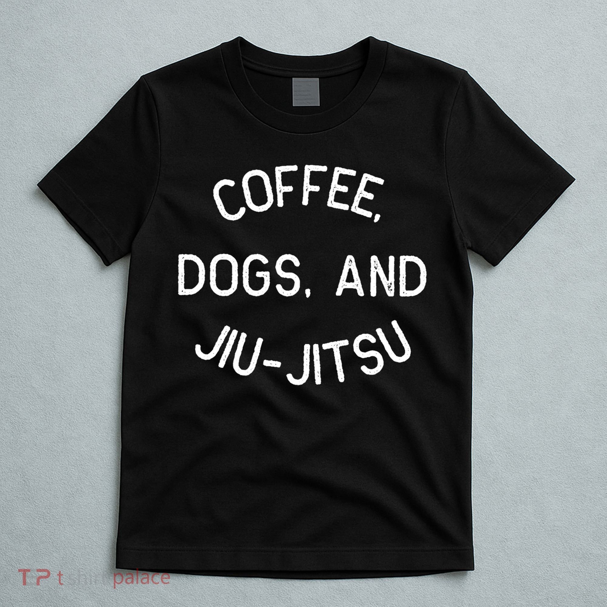 Coffee Dogs Jiu Jitsu For Bjj Jujitsu T-Shirt