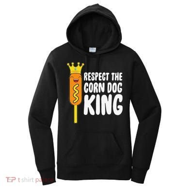 Corn Dog King Funny Costume Respect The Corn Dog King Women's Hoodie