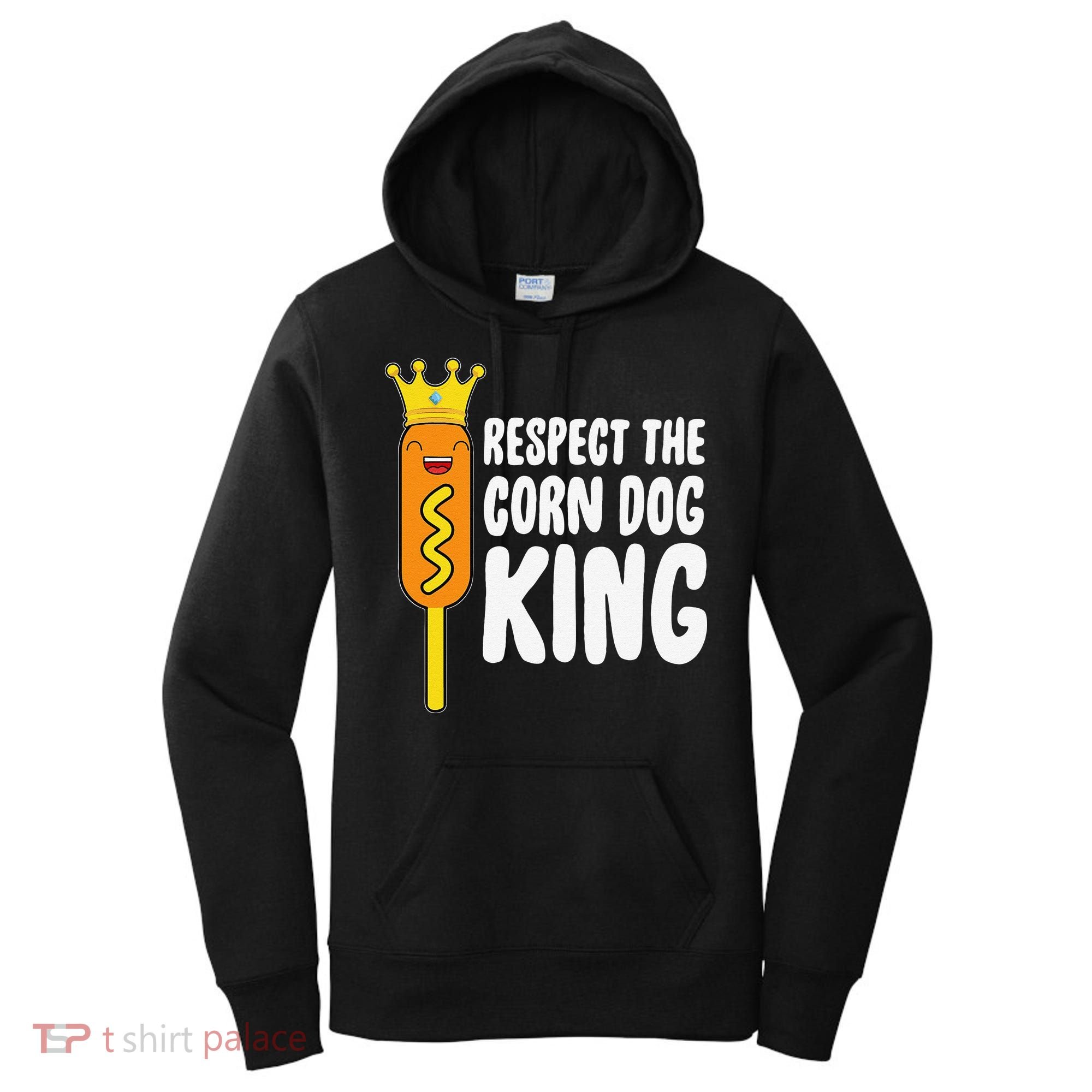 Corn Dog King Funny Costume Respect The Corn Dog King Women's Hoodie