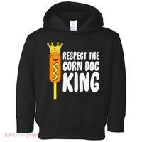 Corn Dog King Funny Costume Respect The Corn Dog King Toddler Hoodie thumb 0