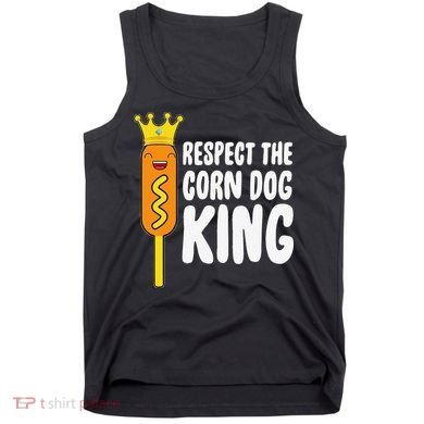 Corn Dog King Funny Costume Respect The Corn Dog King Tank Top