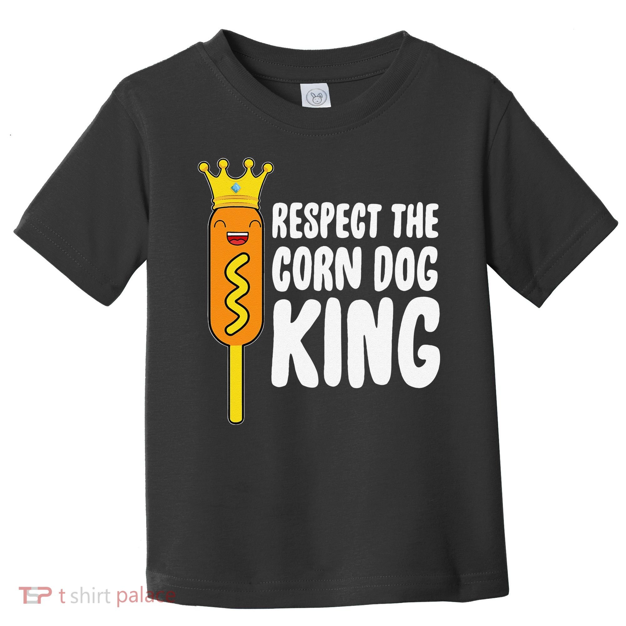 Corn Dog King Funny Costume Respect The Corn Dog King Toddler T-Shirt