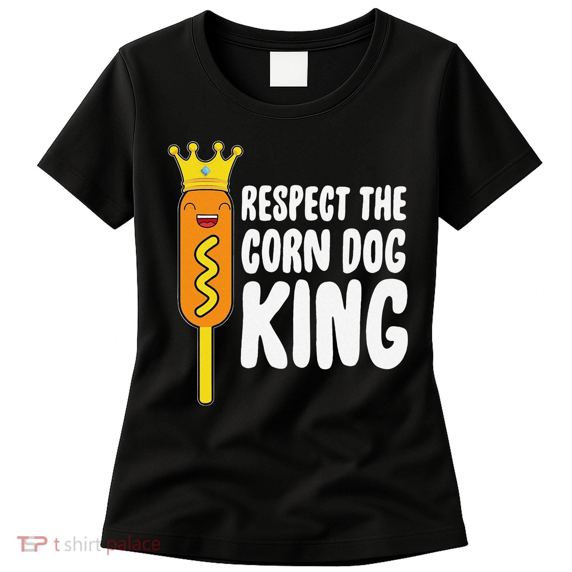 Corn Dog King Funny Costume Respect The Corn Dog King Women's T-Shirt