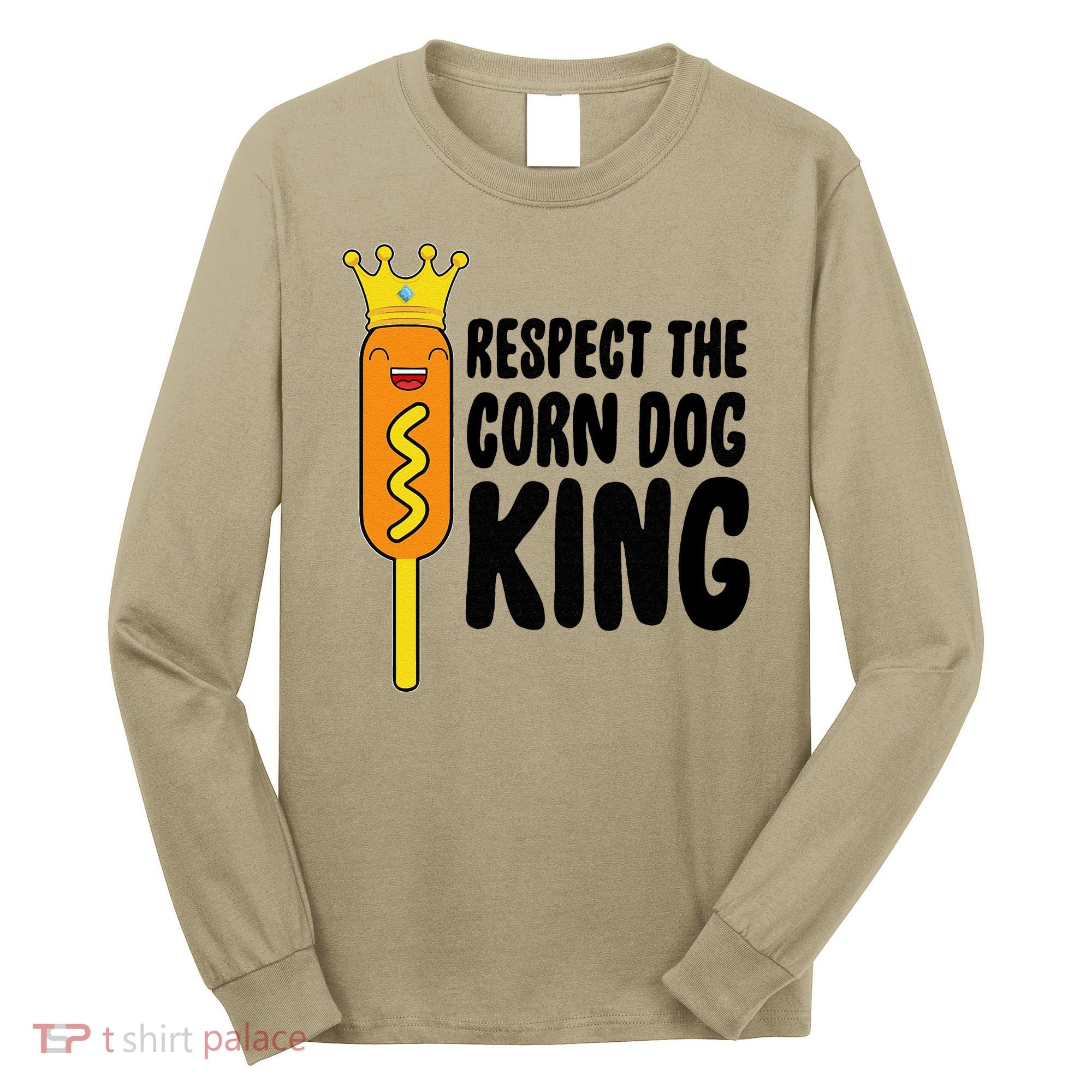 Corn Dog King Funny Costume Respect The Corn Dog King Long Sleeve Shirt