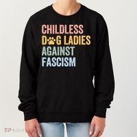 Childless Dog Lady Against Fascism Women's Sweatshirt thumb 0