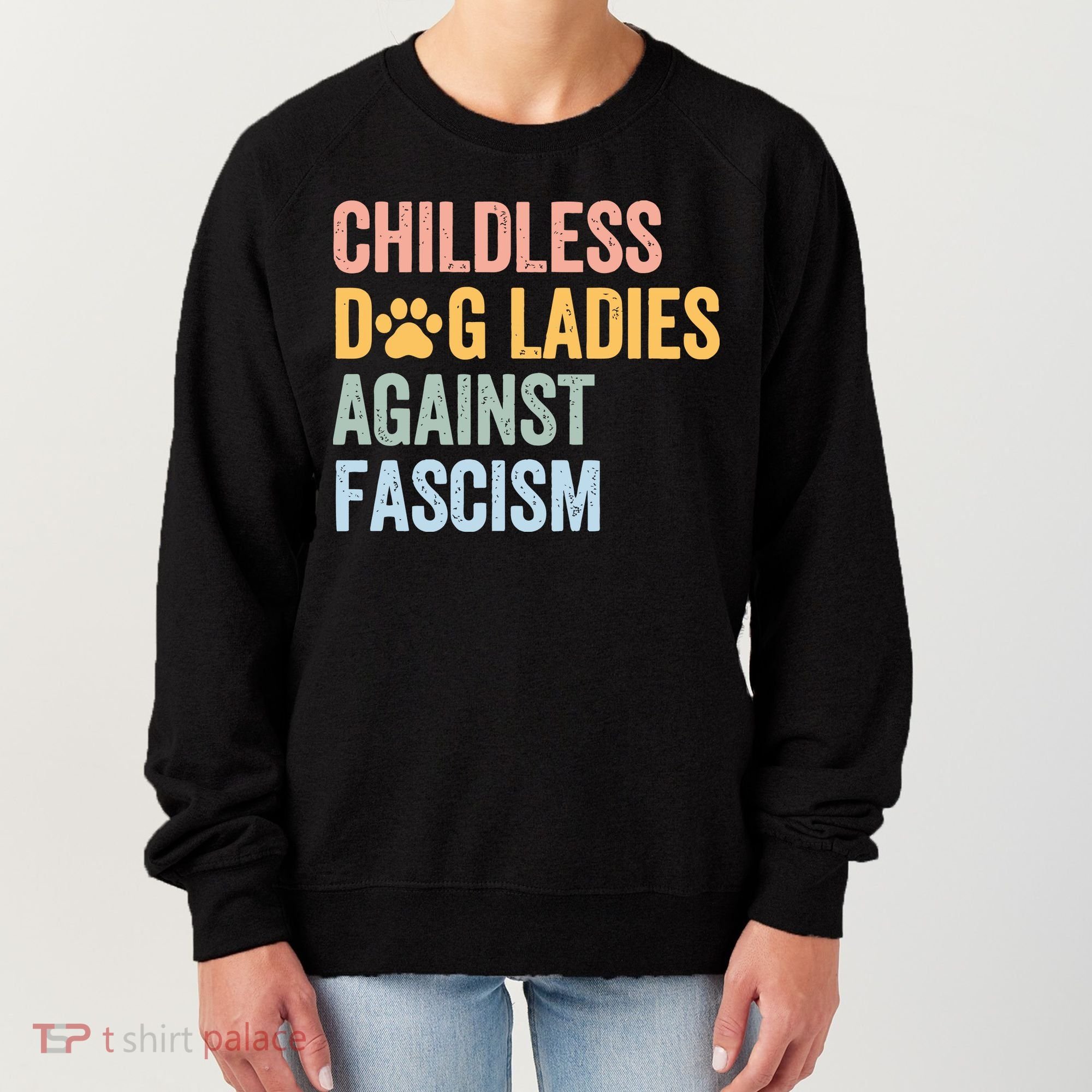 Childless Dog Lady Against Fascism Women's Sweatshirt