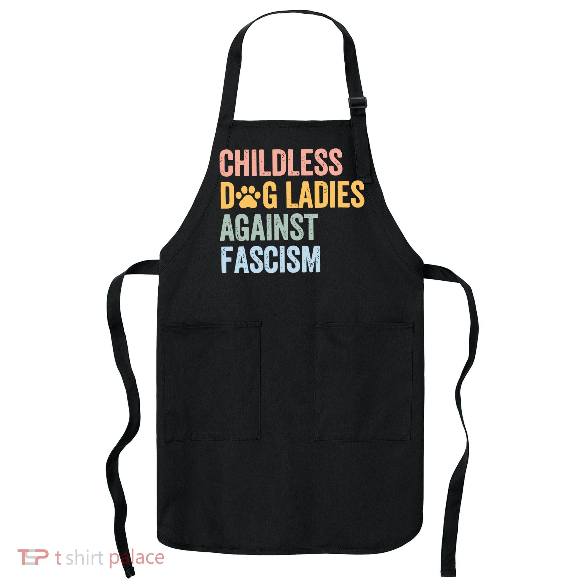 Childless Dog Lady Against Fascism Apron