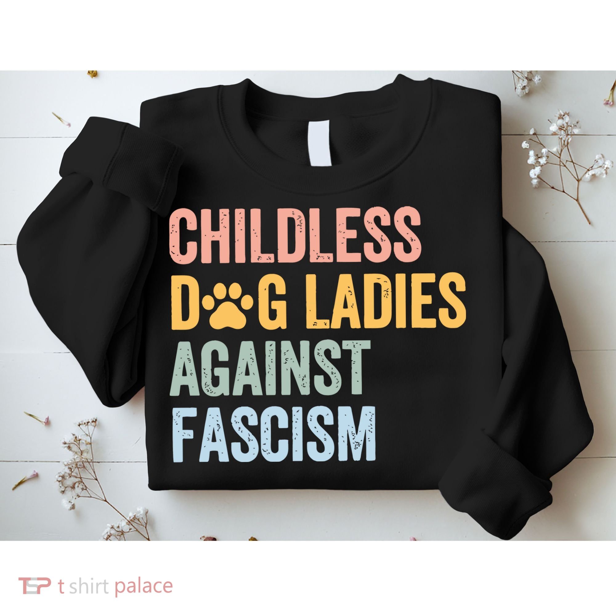 Childless Dog Lady Against Fascism Sweatshirt