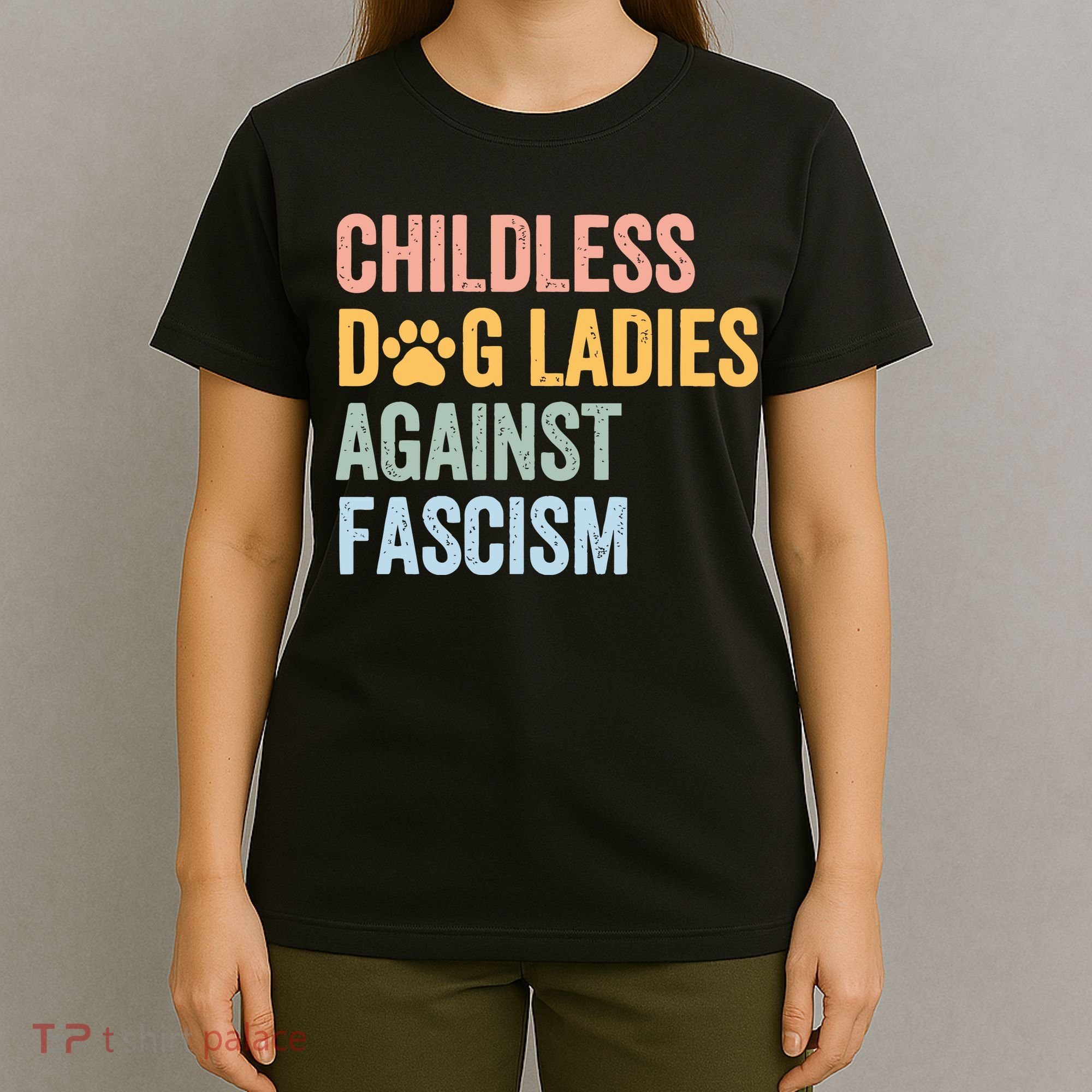 Childless Dog Lady Against Fascism T-Shirt