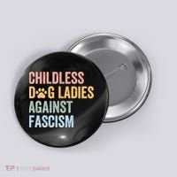 Childless Dog Lady Against Fascism Button thumb 0