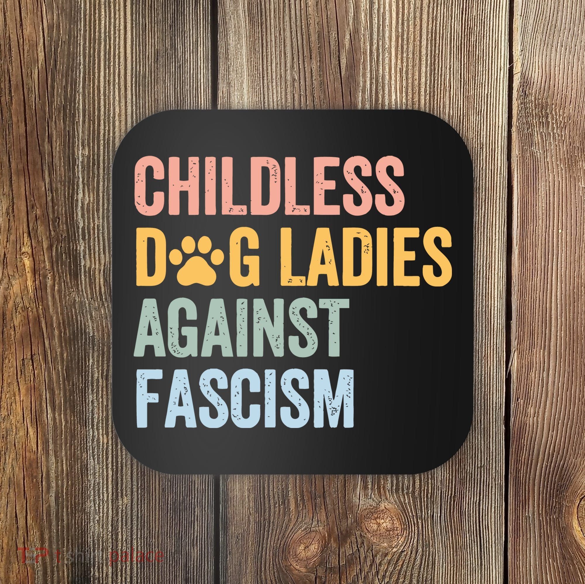 Childless Dog Lady Against Fascism Coaster