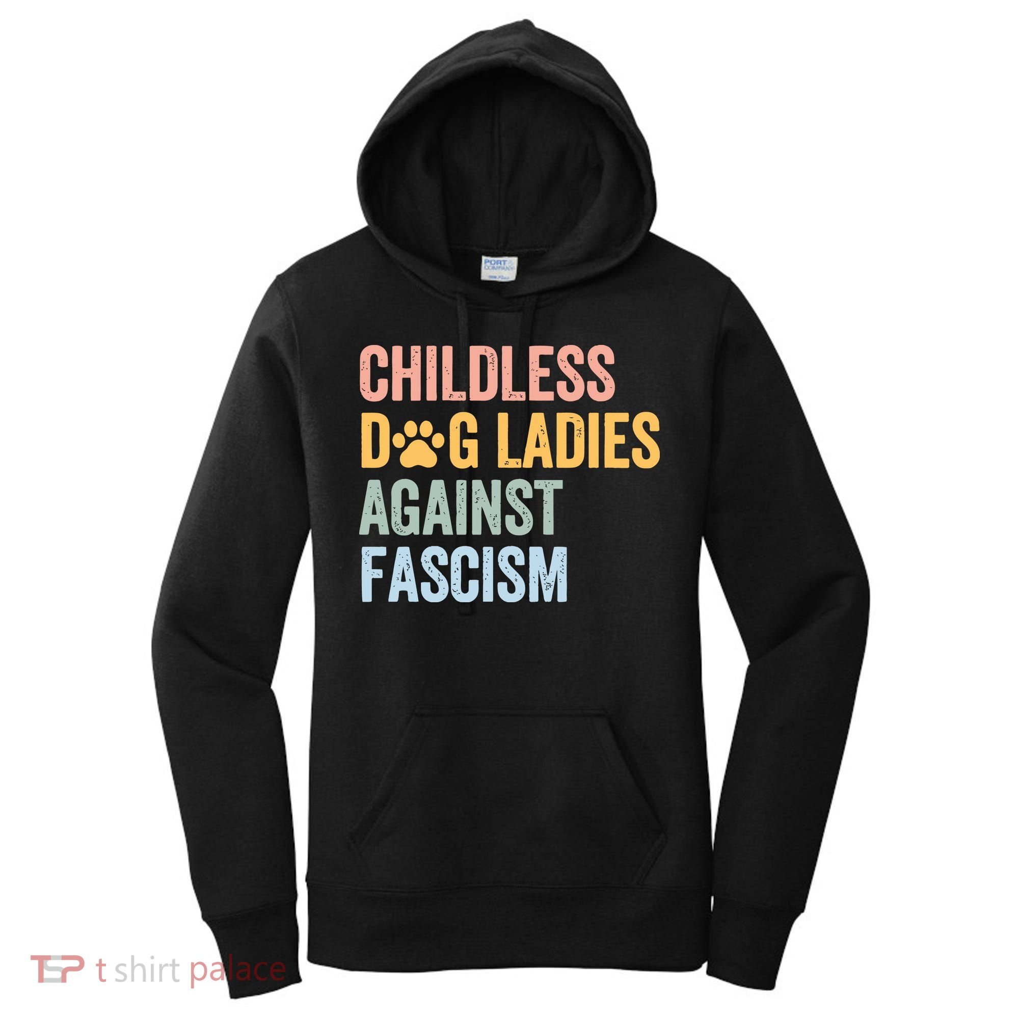 Childless Dog Lady Against Fascism Women's Hoodie