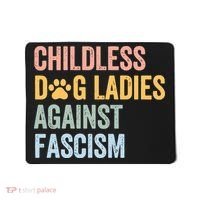 Childless Dog Lady Against Fascism Mousepad thumb 0