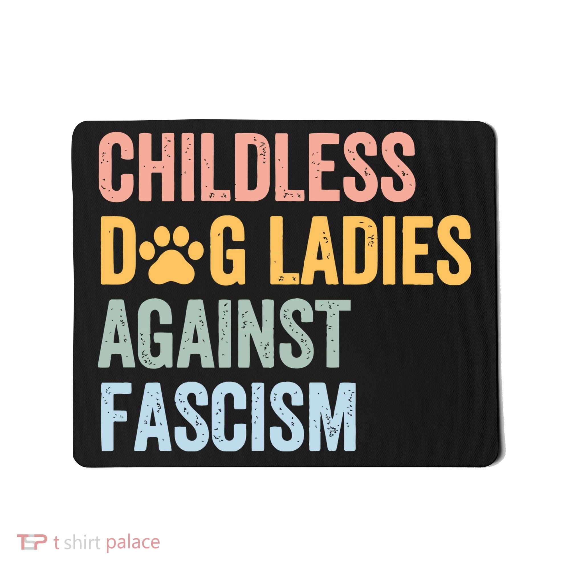 Childless Dog Lady Against Fascism Mousepad