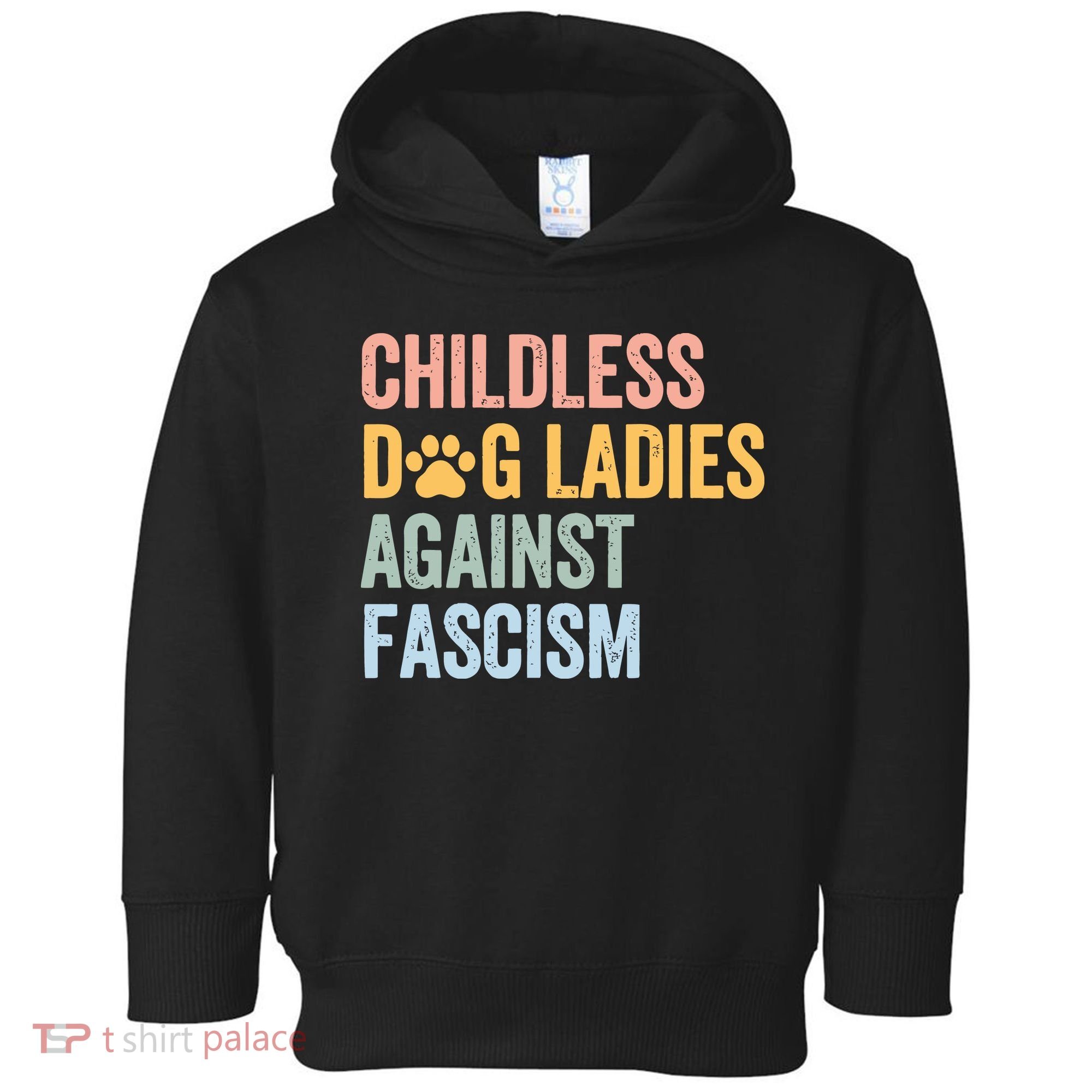Childless Dog Lady Against Fascism Toddler Hoodie