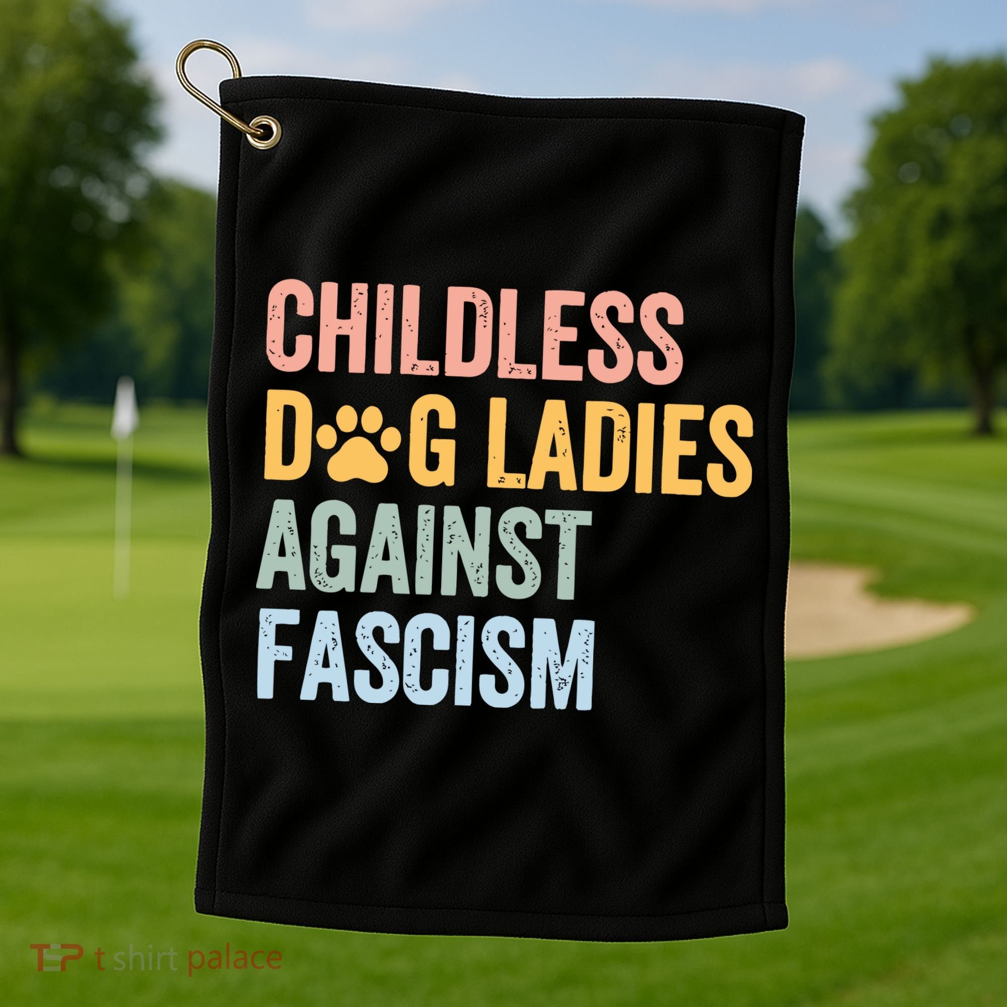 Childless Dog Lady Against Fascism Golf Towel