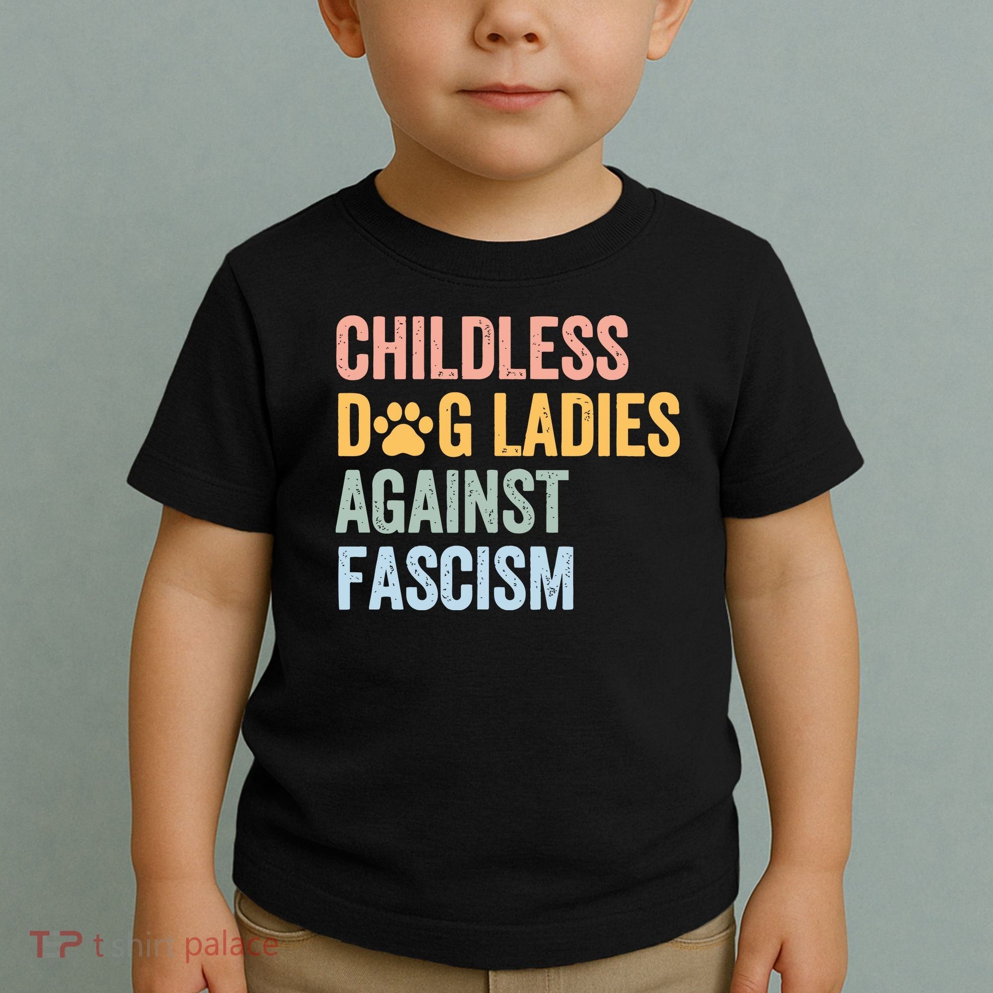 Childless Dog Lady Against Fascism Toddler T-Shirt