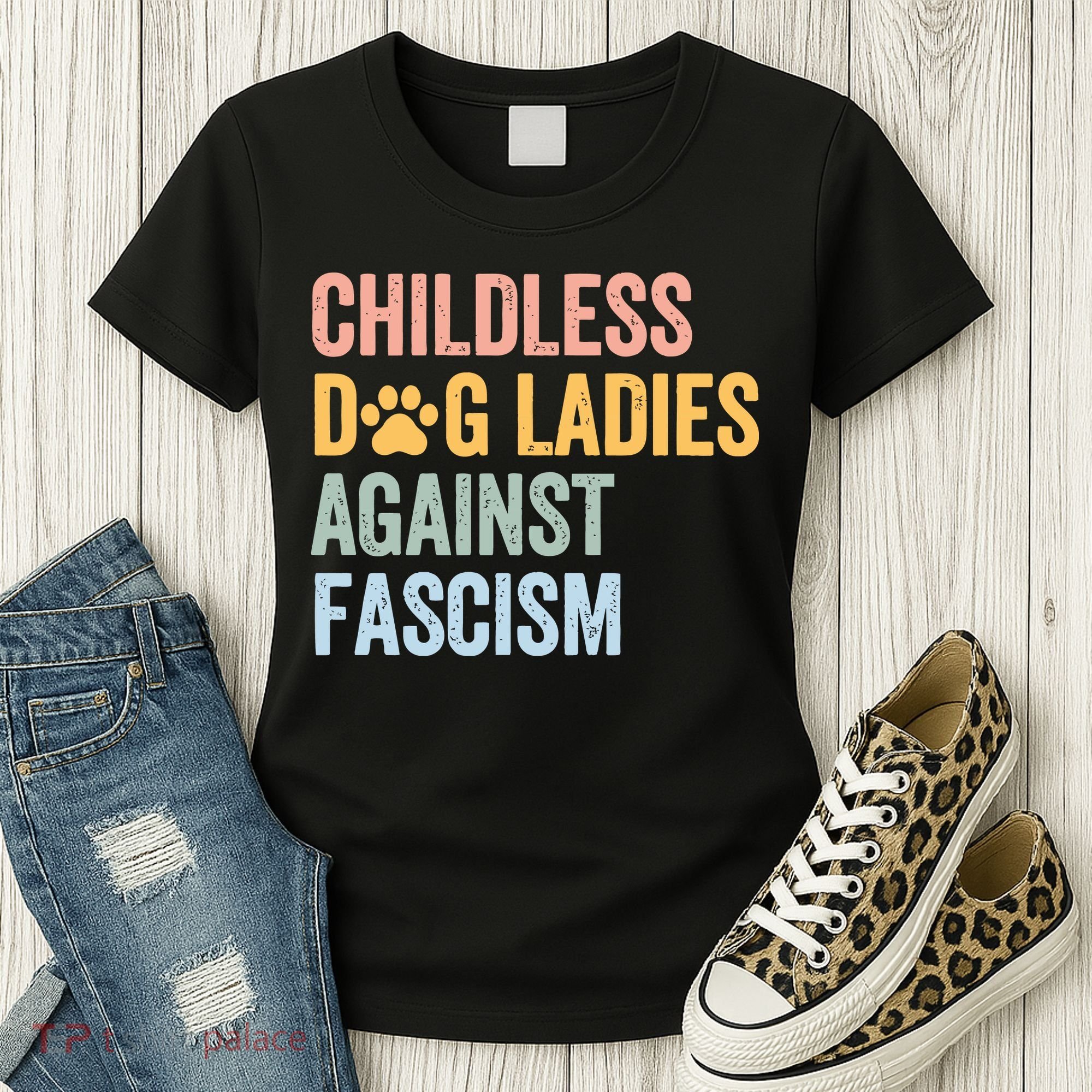 Childless Dog Lady Against Fascism Women's T-Shirt