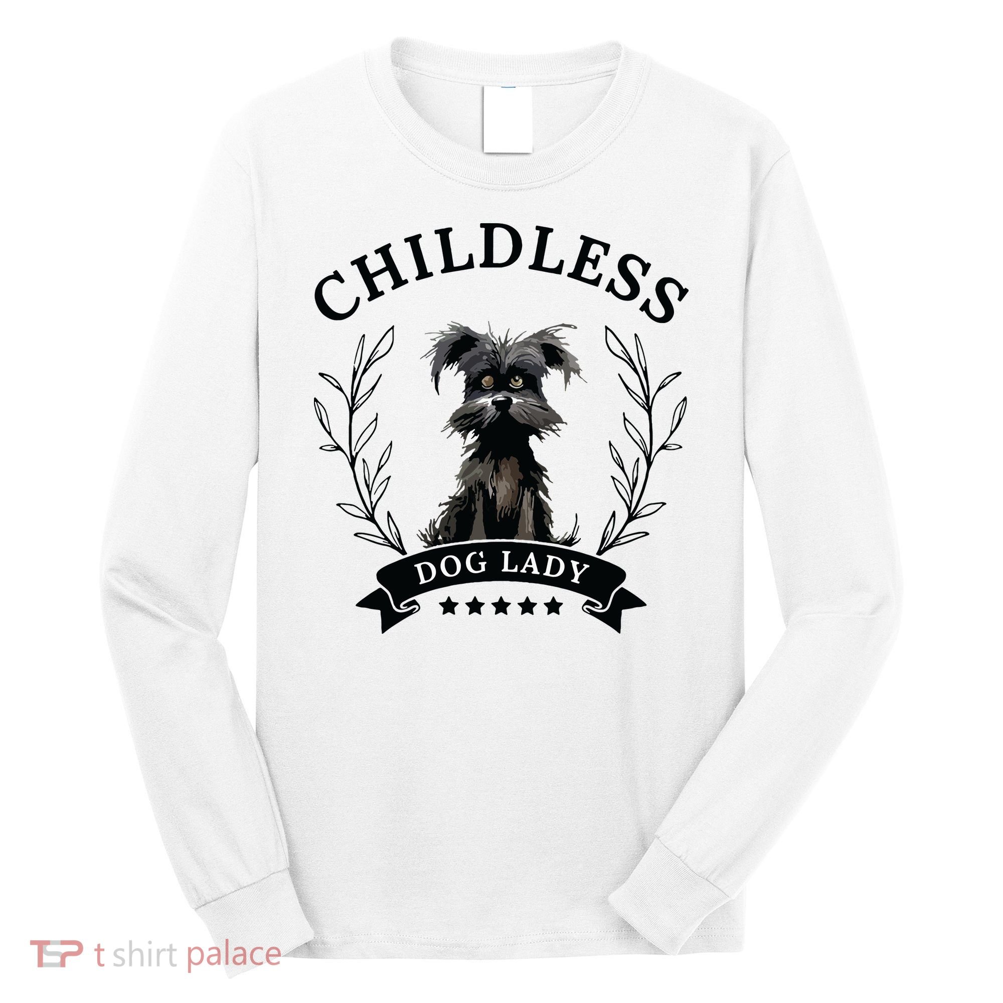 Childless Dog Lady For President 2024 Childless Dog Lady Long Sleeve Shirt