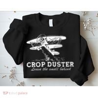 Crop Duster Leave The Smell Behind Plane Aerial Application Sweatshirt thumb 2