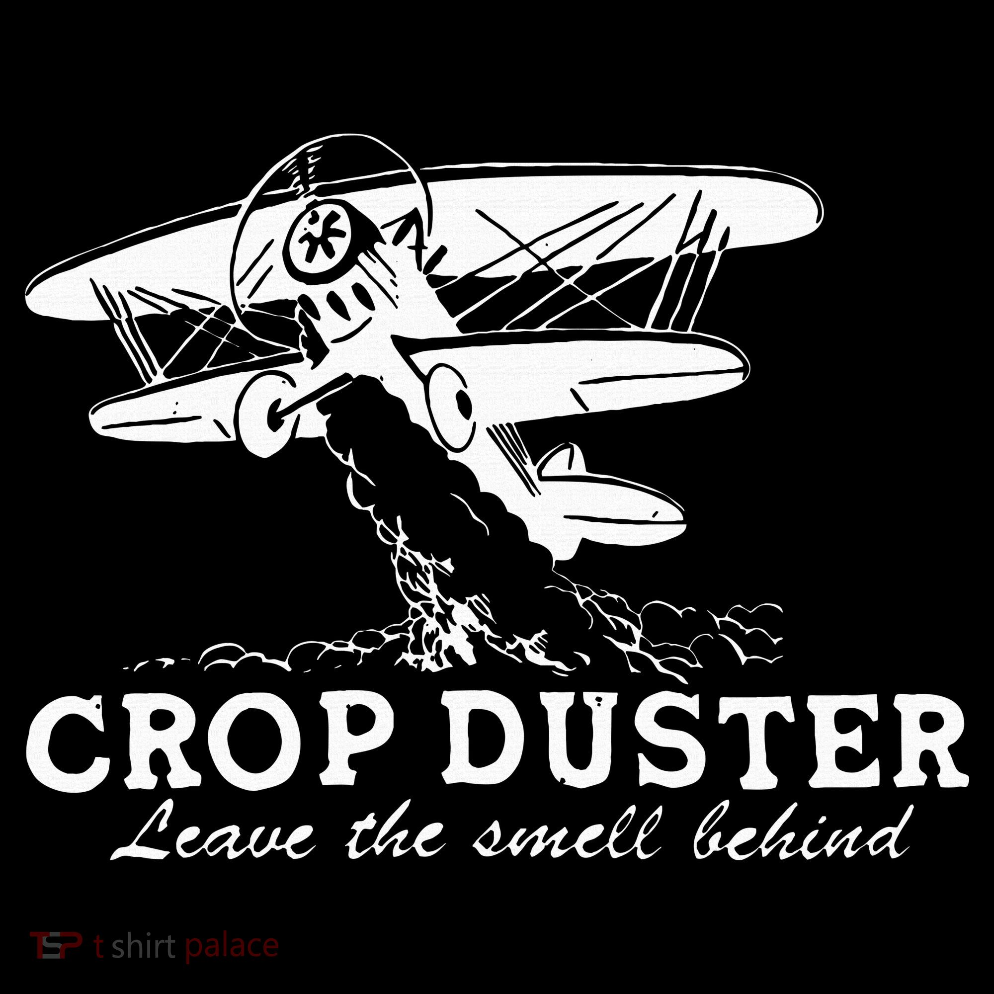 Crop Duster Leave The Smell Behind Plane Aerial Application Sweatshirt