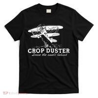 Crop Duster Leave The Smell Behind Plane Aerial Application T-Shirt thumb 0