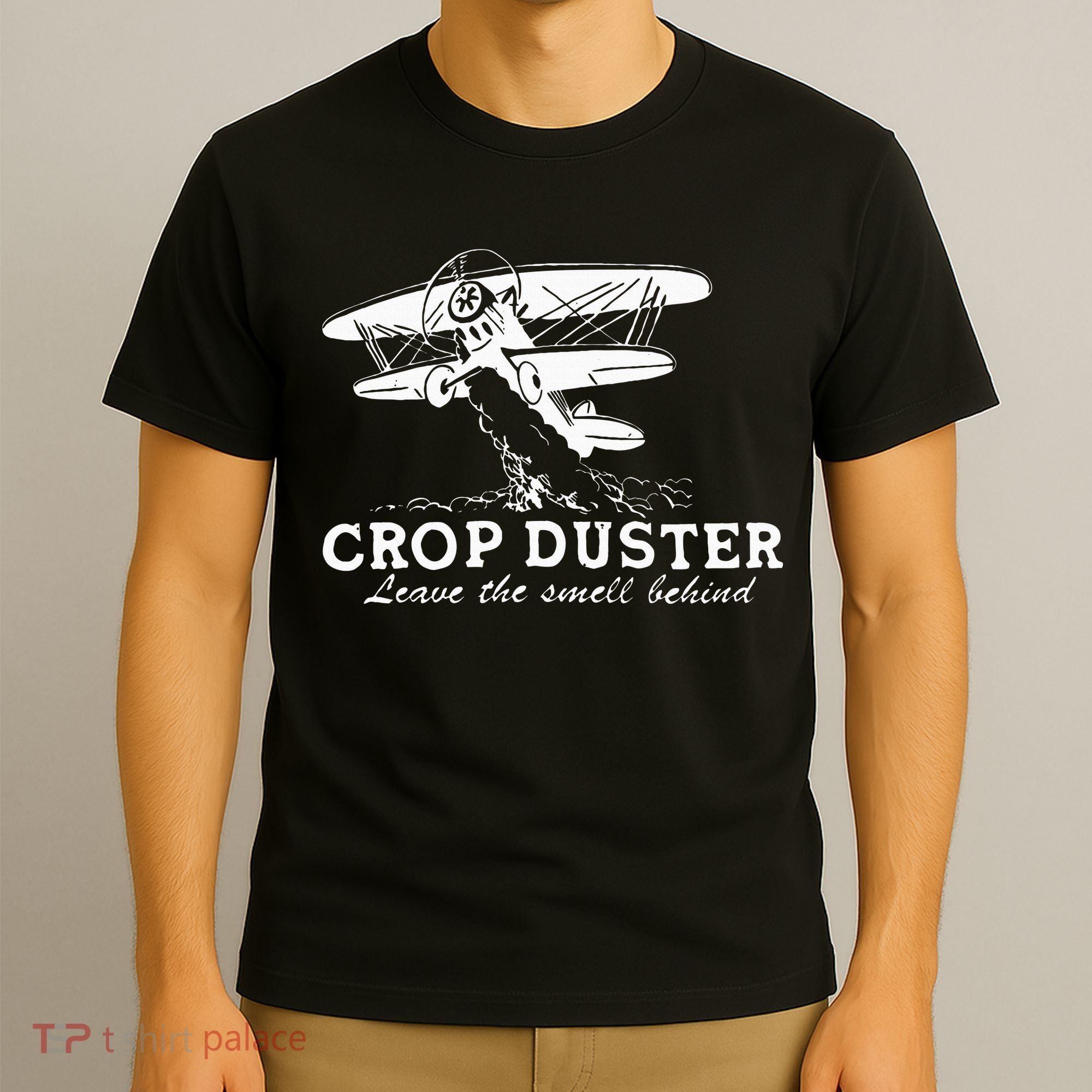 Crop Duster Leave The Smell Behind Plane Aerial Application T-Shirt