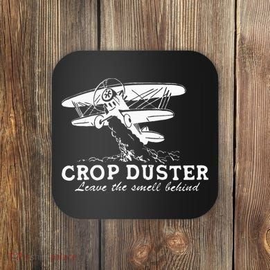 Crop Duster Leave The Smell Behind Plane Aerial Application Coaster